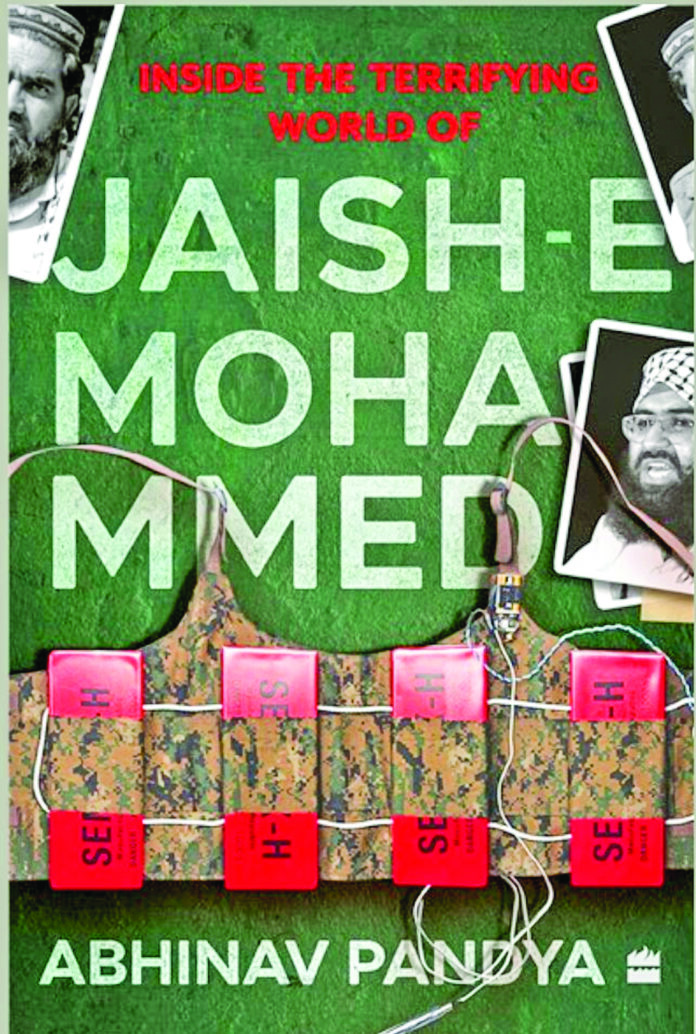 Book: Inside the Terrifying World of Jaish-e-Mohammed Author: Abhinav Pandya Publisher: Harper Collins Price: Rs 499