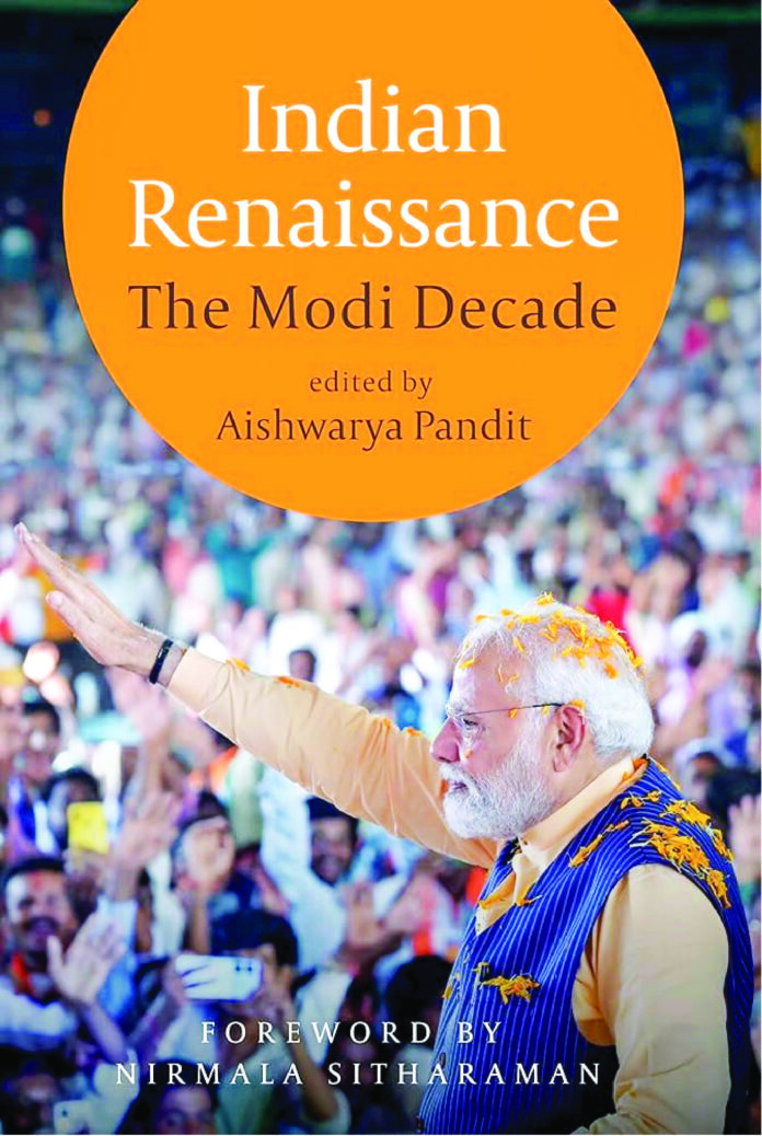 Book: Indian Renaissance: The Modi Decade Edited by: Aishwarya Pandit Publisher: Westland Category: Non-Fiction 352 pages Book: Indian Renaissance: The Modi Decade Edited by: Aishwarya Pandit Publisher: Westland Category: Non-Fiction 352 pages