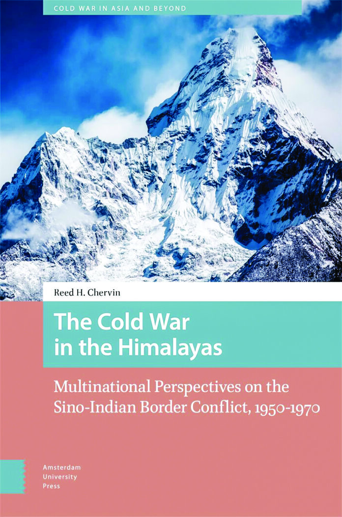 Book: The Cold War in the Himalayas: Multinational Perspectives on the Sino-India Border Conflict 1950-1970 Publisher: Reed Chevrin Amsterdam University Press ISBN: 978-90-4855-935-0 Book: The Cold War in the Himalayas: Multinational Perspectives on the Sino-India Border Conflict 1950-1970 Publisher: Reed Chevrin Amsterdam University Press ISBN: 978-90-4855-935-0
