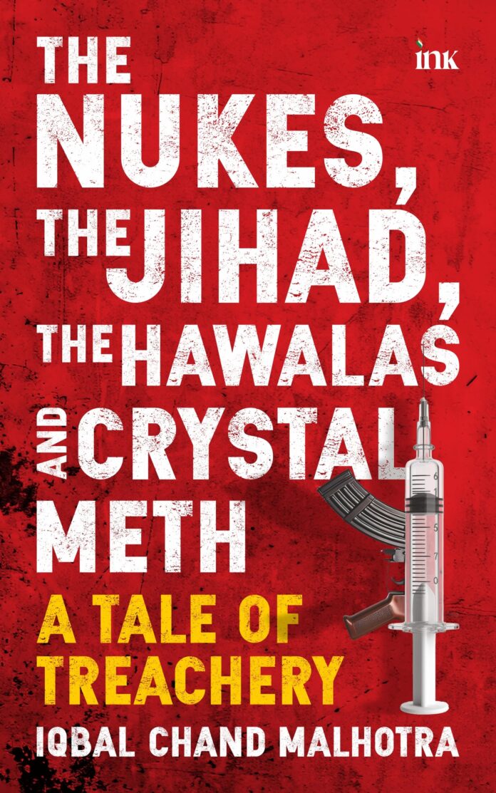Book Name: The Nukes, the Jihad, the Hawalas, and Crystal Meth Author: Iqbal Malhotra Publisher: Occam (an imprint of BluOne Ink) Book Name: The Nukes, the Jihad, the Hawalas, and Crystal Meth Author: Iqbal Malhotra Publisher: Occam (an imprint of BluOne Ink)